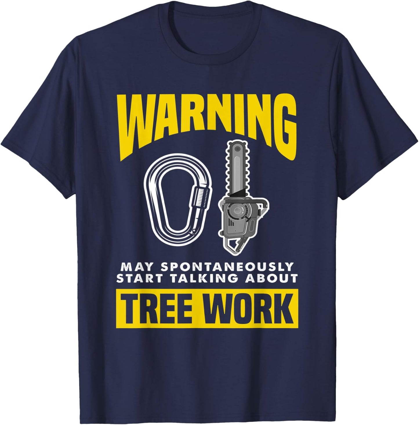 Warning May Spontaneously Start Talking Tree Work Arborist T-Shirt - T-Shirt | Navy