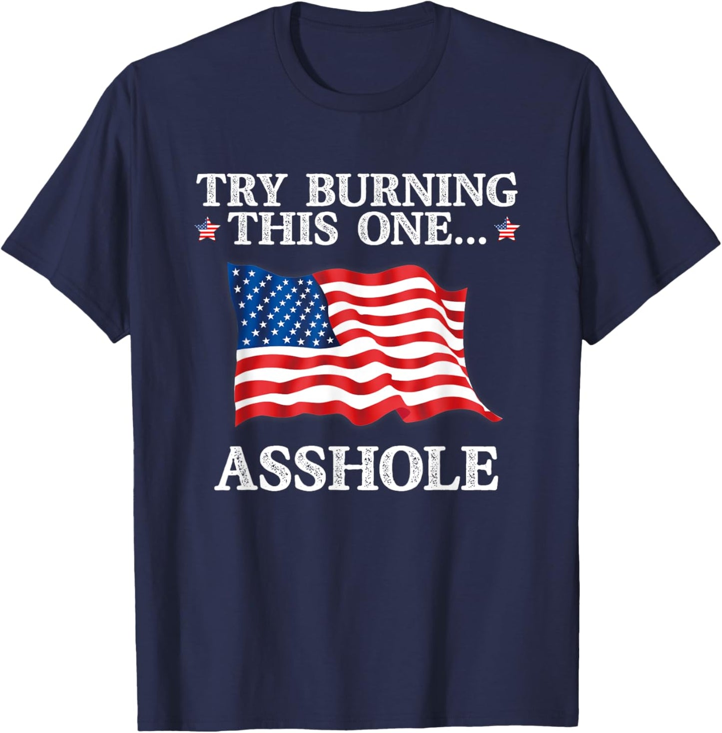 Try Burning This One Asshole American Flag T-Shirt - T-Shirt | Navy