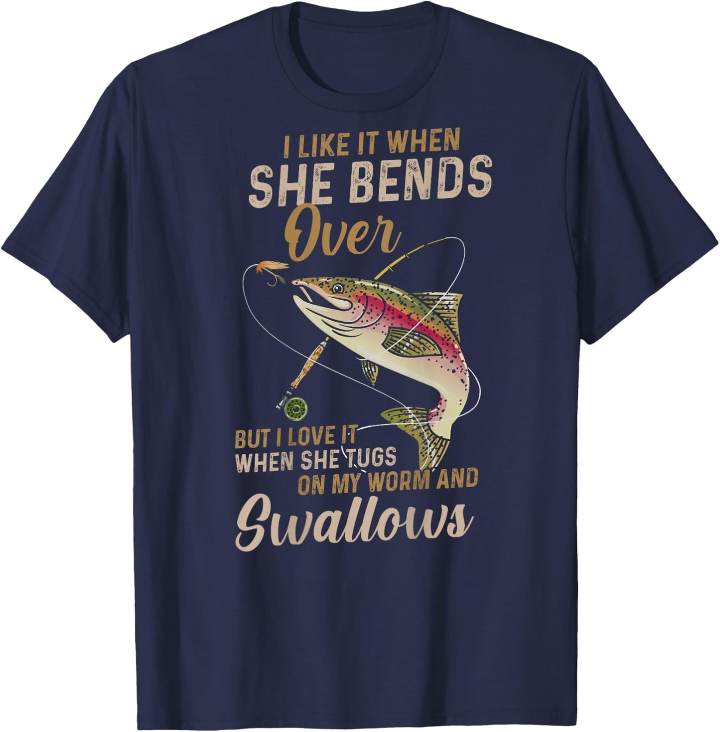 I like it when she bends over but I love it T-Shirt - T-Shirt | Navy