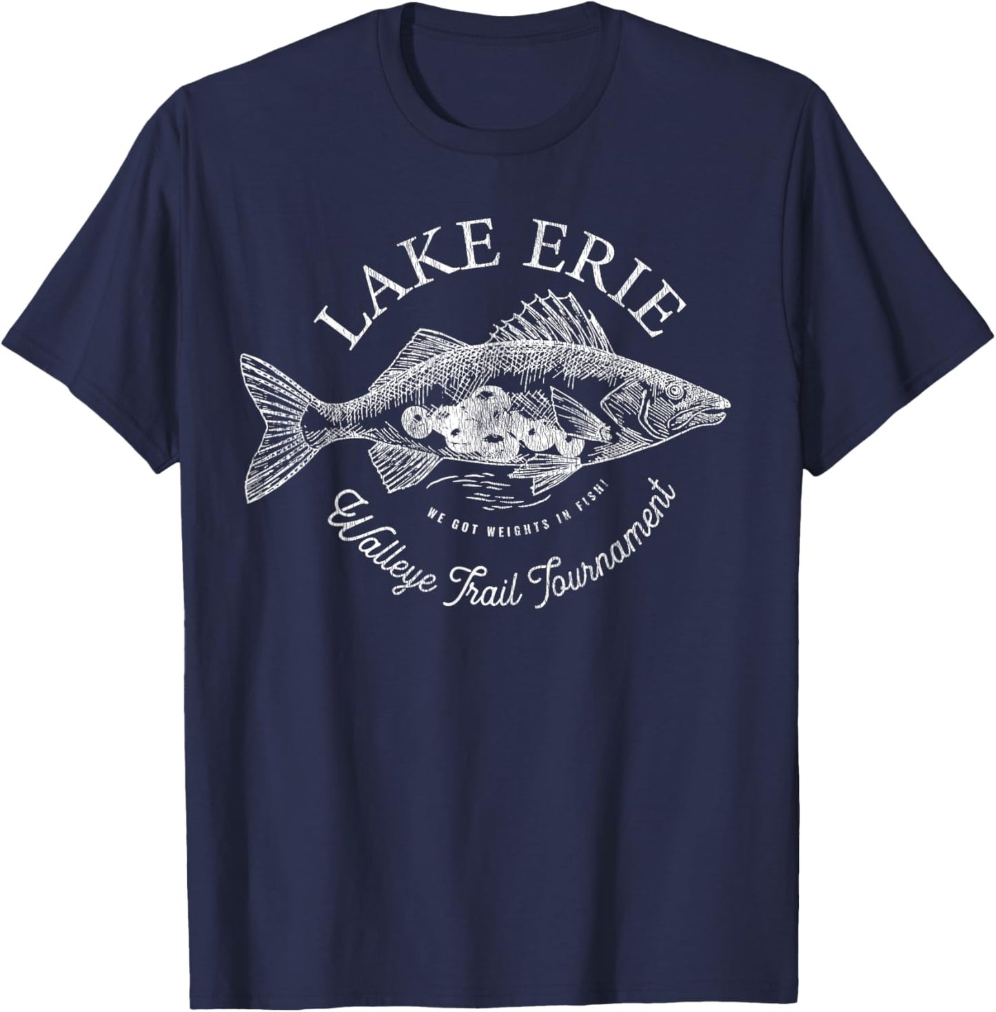 Funny Lake Erie Walleye Tournament - We got weights in fish T-Shirt - T-Shirt | Navy