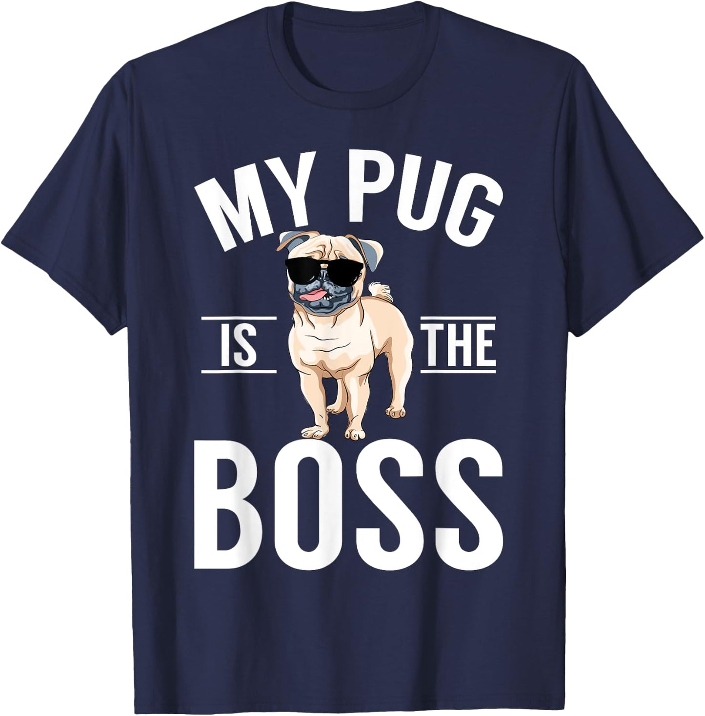 My Pug is the Boss Pug T-Shirt - T-Shirt | Navy