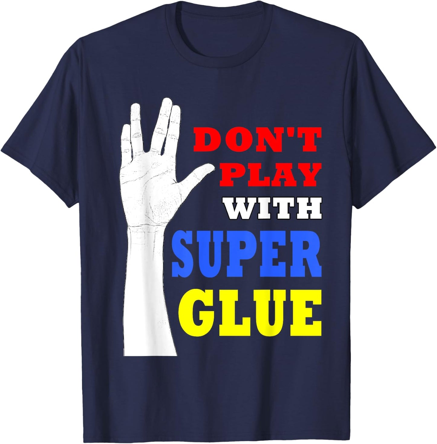 Don't Play with Super Glue Doctor! T-Shirt - T-Shirt | Navy