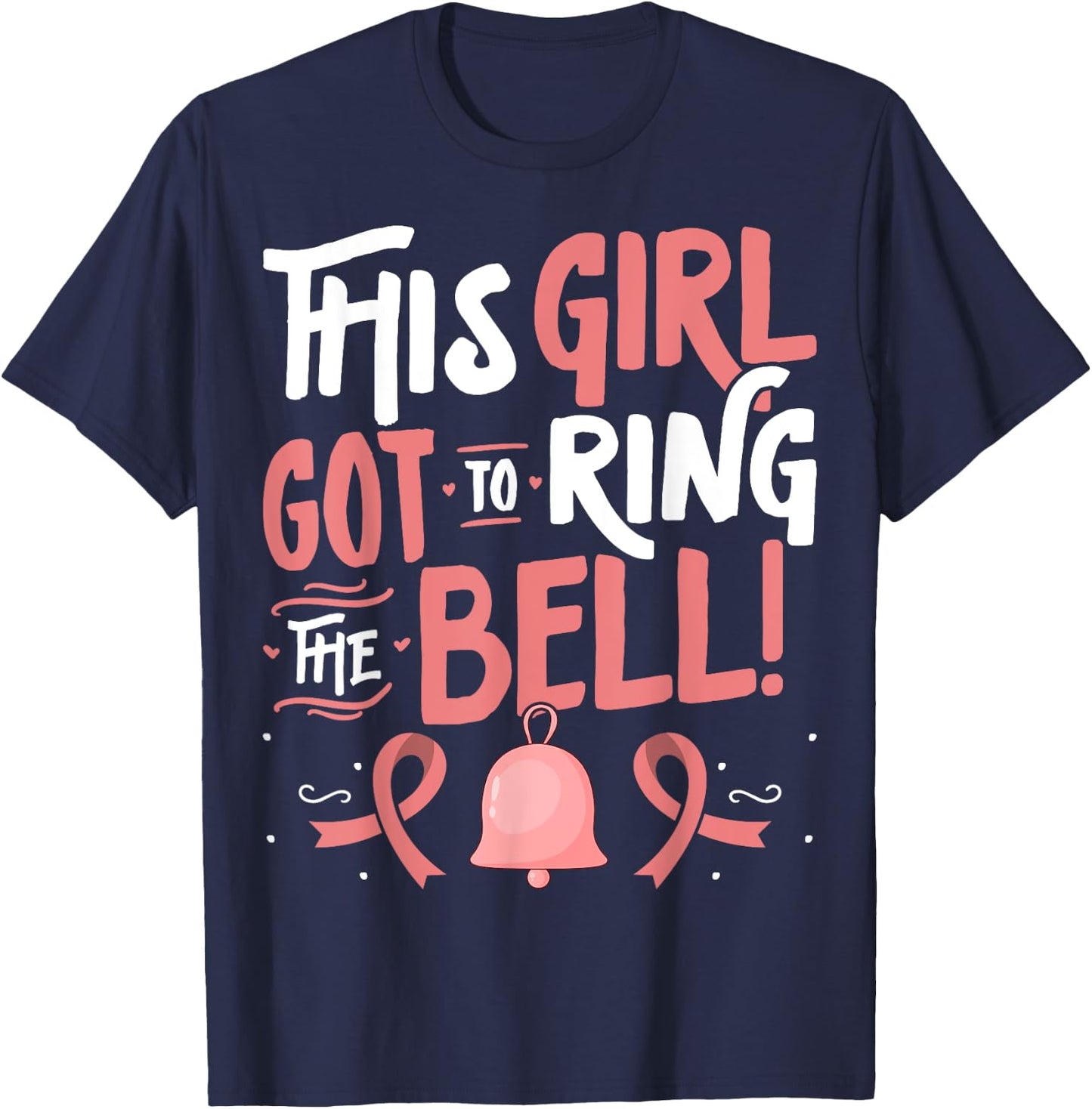 Breast Cancer Awareness - This Girl Got to Ring the Bell T-Shirt - T-Shirt | Navy