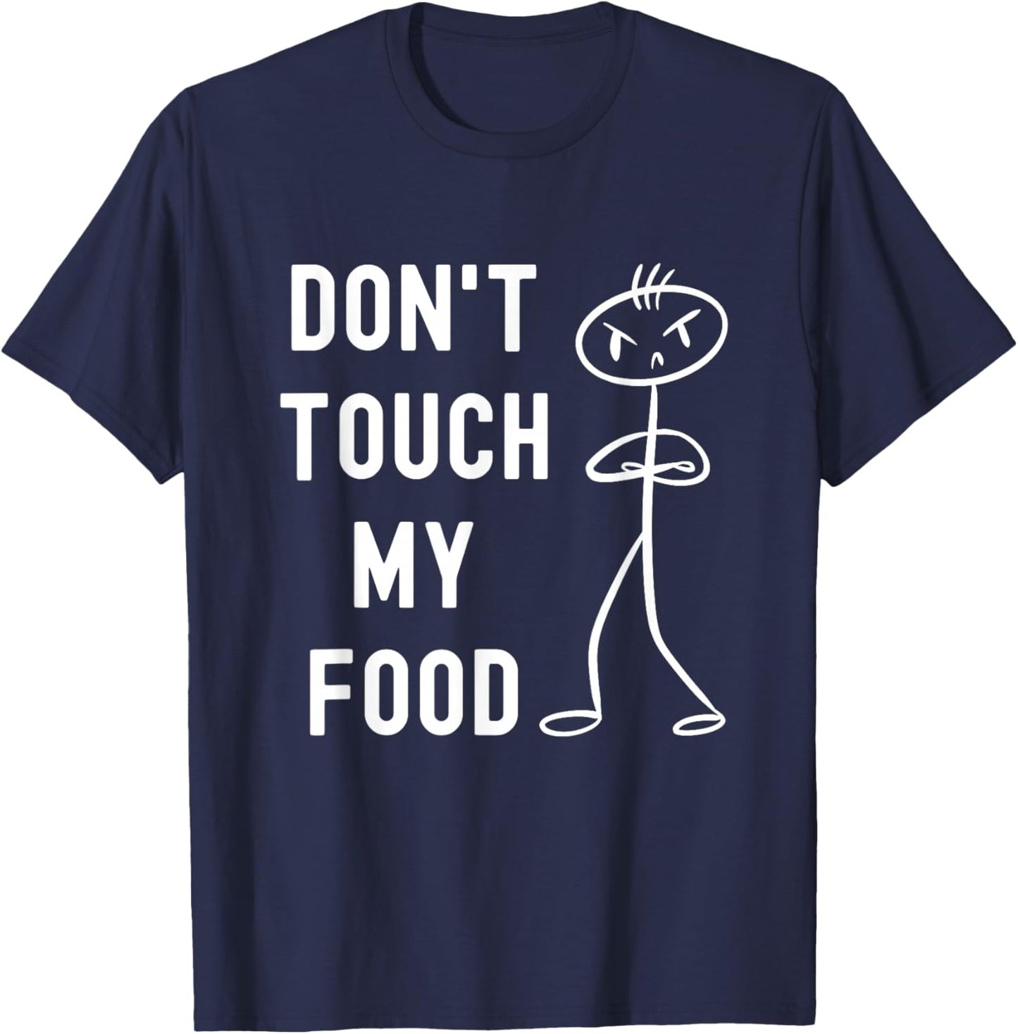 Don't Touch My Food Funny Joke T-Shirt - T-Shirt | Navy