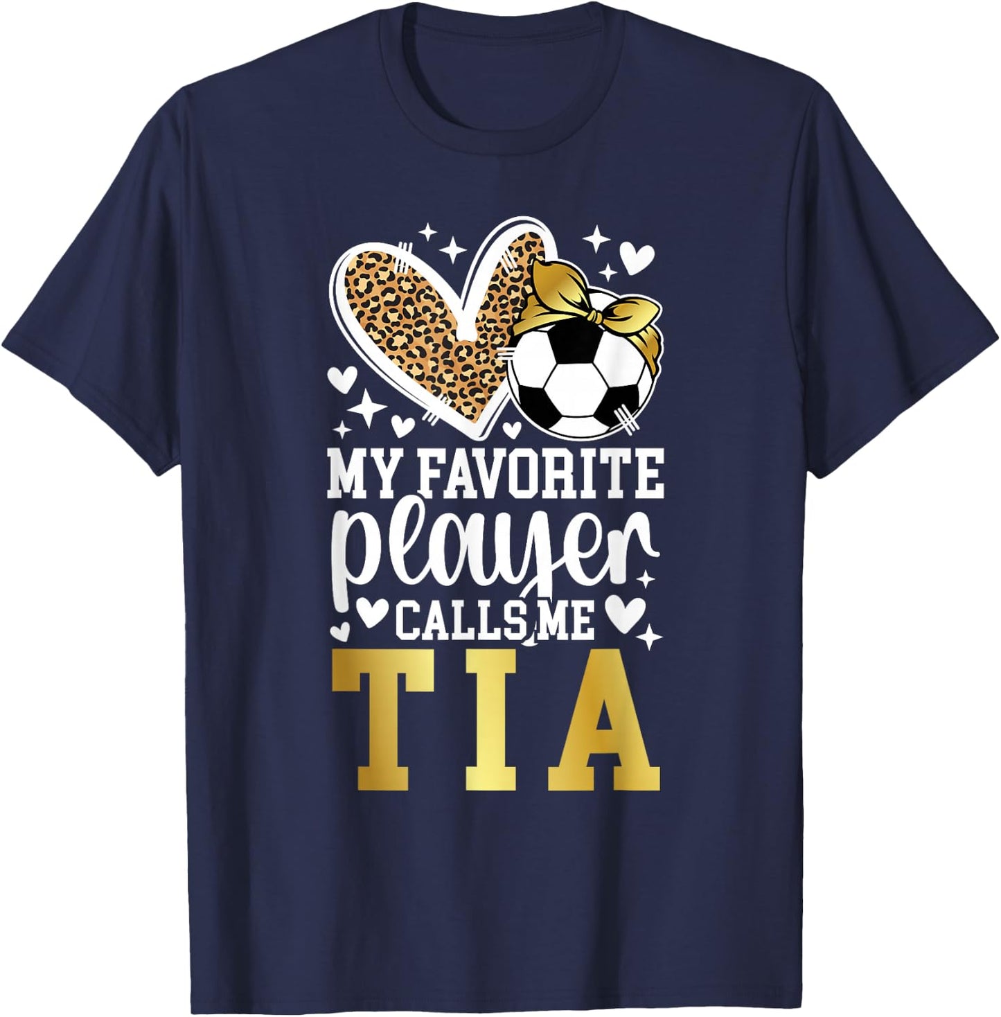 My Favorite Soccer Player Calls Me Tia Soccer Tia Aunt T-Shirt - T-Shirt | Navy