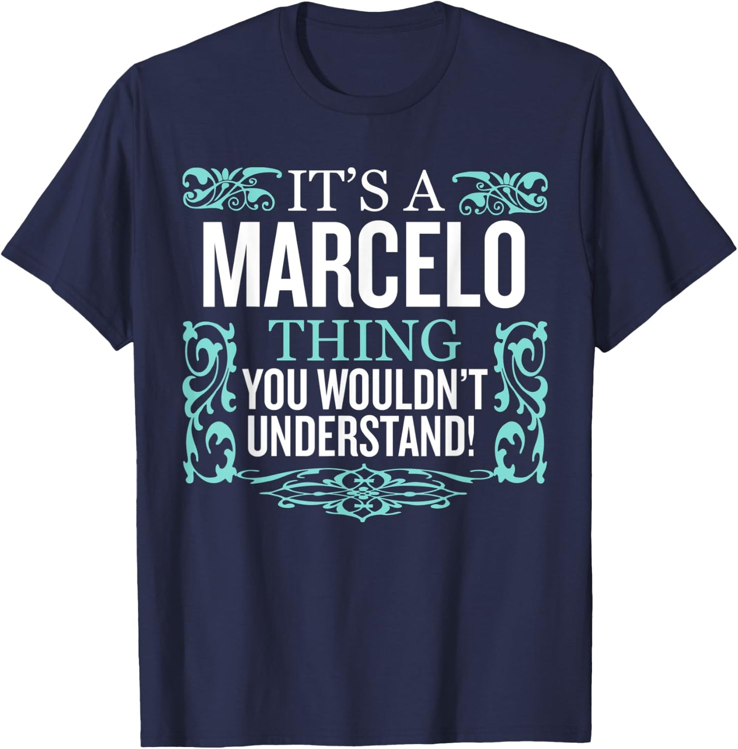 It's Marcelo Thing You Wouldn't Understand Funny Men Women T-Shirt - T-Shirt | Navy