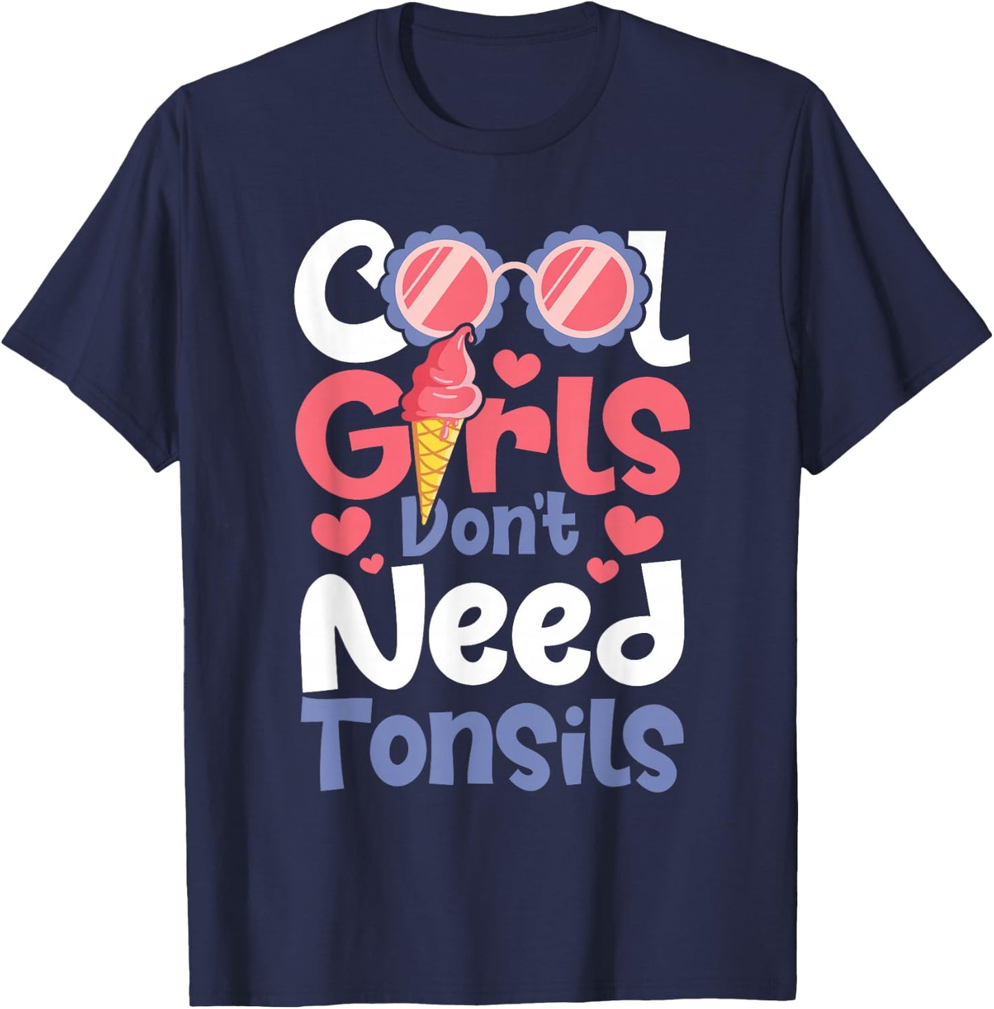 Cool Girls Don't Need Tonsils - Tonsillectomy Tonsil Removal T-Shirt - T-Shirt | Navy