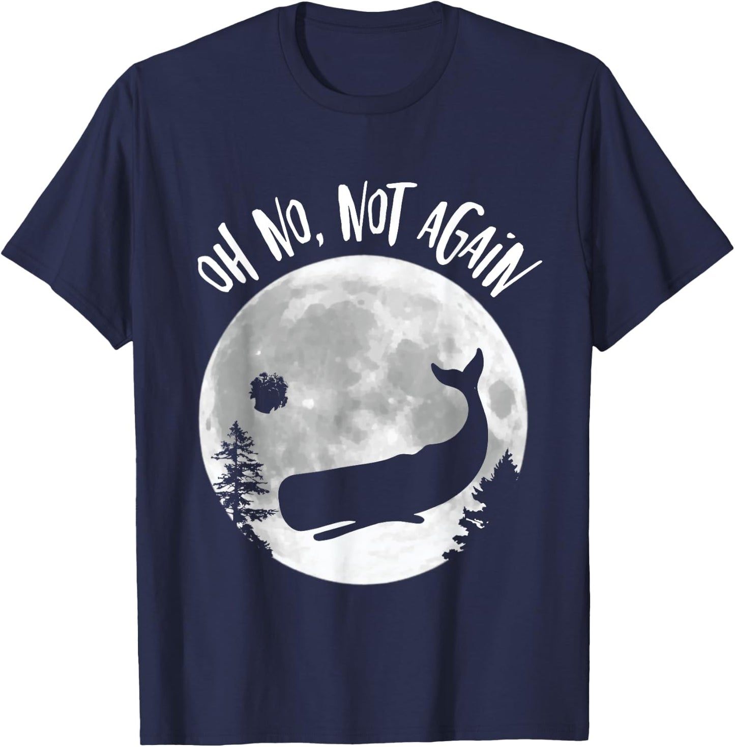 Oh No Not Again Funny Whale and Petunia Awsome T-Shirt - T-Shirt | Navy
