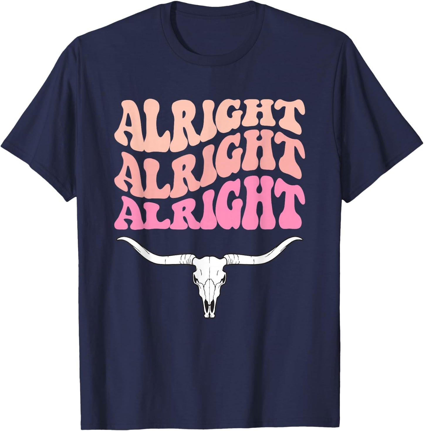 Alright, Alright, Alright Texas Bull Texas Pride State USA T-Shirt - T-Shirt | Navy