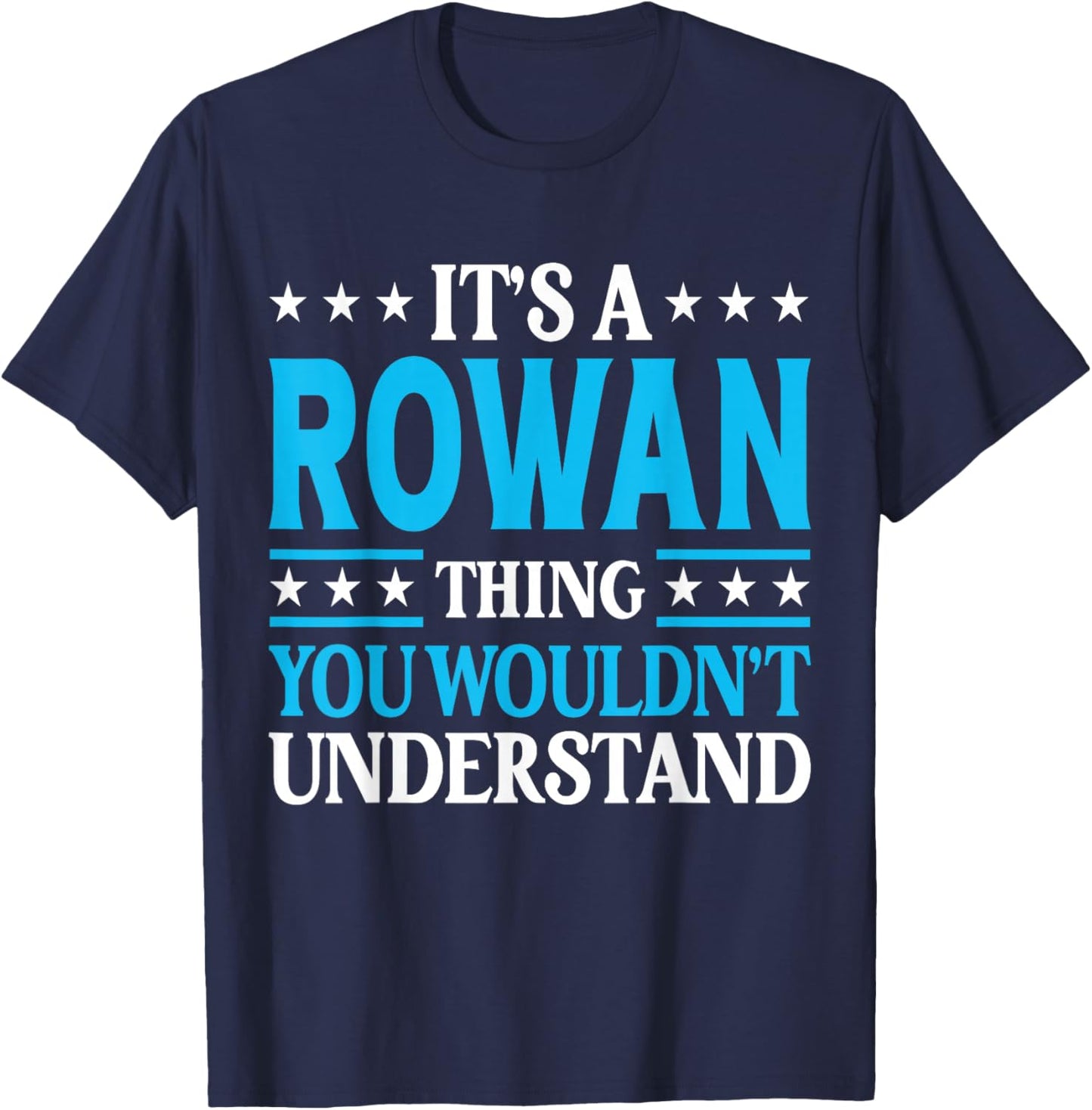 It's A Rowan Thing Wouldn't Understand Personal Name Rowan T-Shirt - T-Shirt | Navy