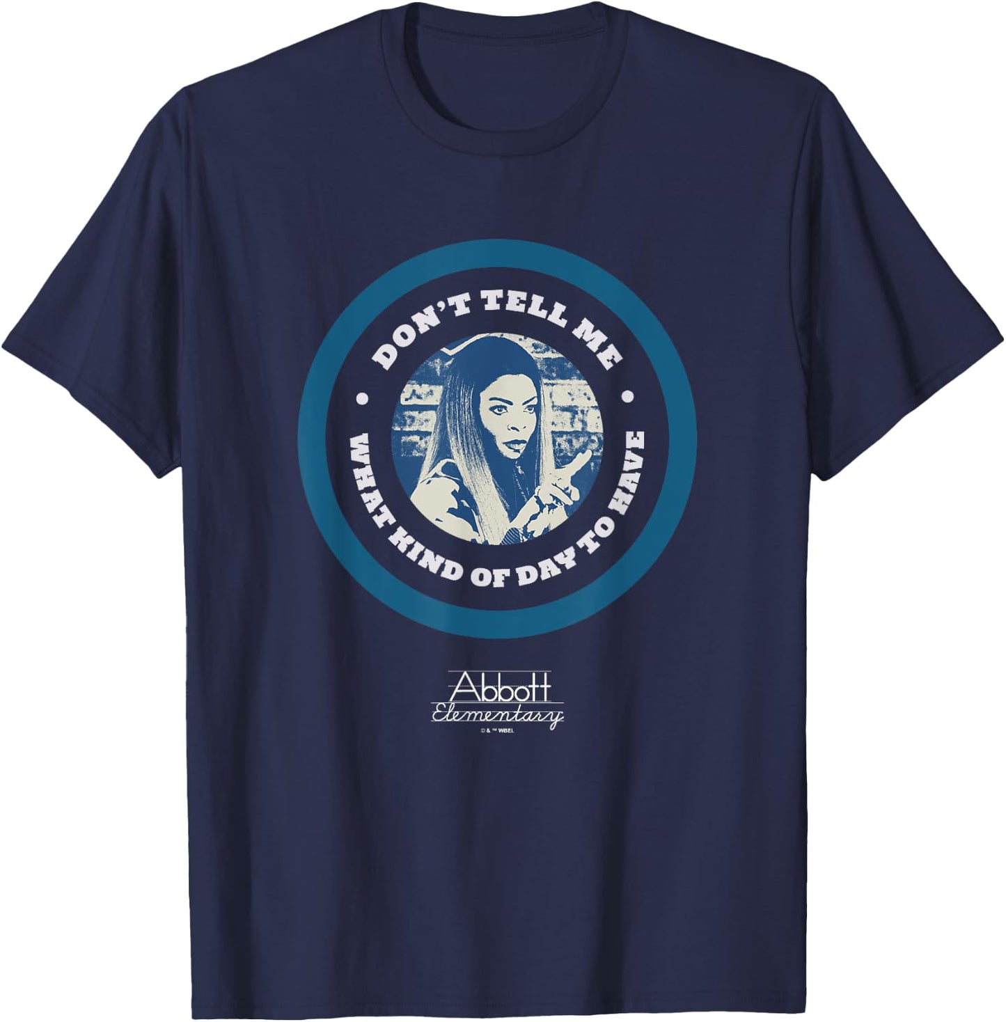 Abbott Elementary Don't Tell Me What Kind Of Day To Have T-Shirt - T-Shirt | Navy