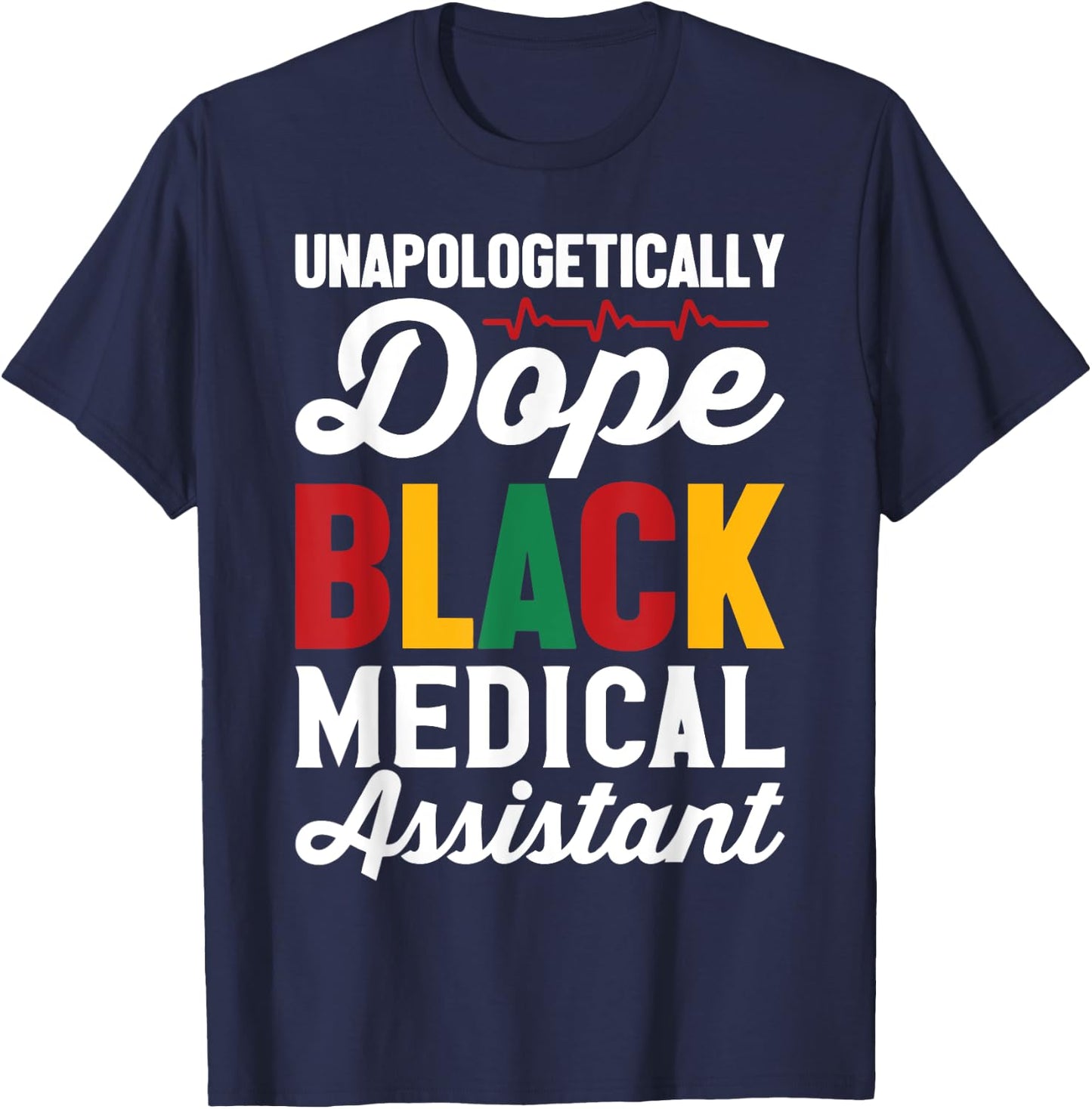 Unapologetically Dope Black Medical Assistant Black History T-Shirt - T-Shirt | Navy