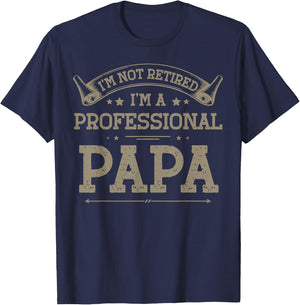 I'm Not Retired A Professional Papa Fathers Day Gift T-Shirt - T-Shirt | Navy