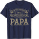 I'm Not Retired A Professional Papa Fathers Day Gift T-Shirt - T-Shirt | Navy