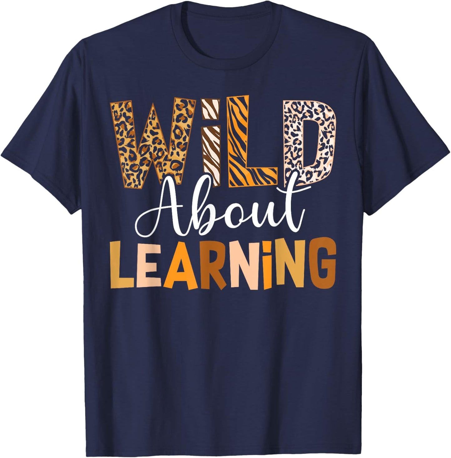 Wild About Learning Back To School Students Teachers Novelty T-Shirt - T-Shirt | Navy