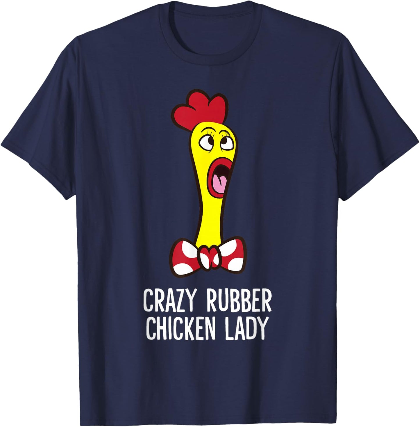 Crazy Rubber Chicken Lady Funny Rubber Chicken T-Shirt - T-Shirt | Navy