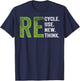 RECYCLE REUSE RENEW RETHINK Earth Day Environmental Activism T-Shirt - T-Shirt | Navy