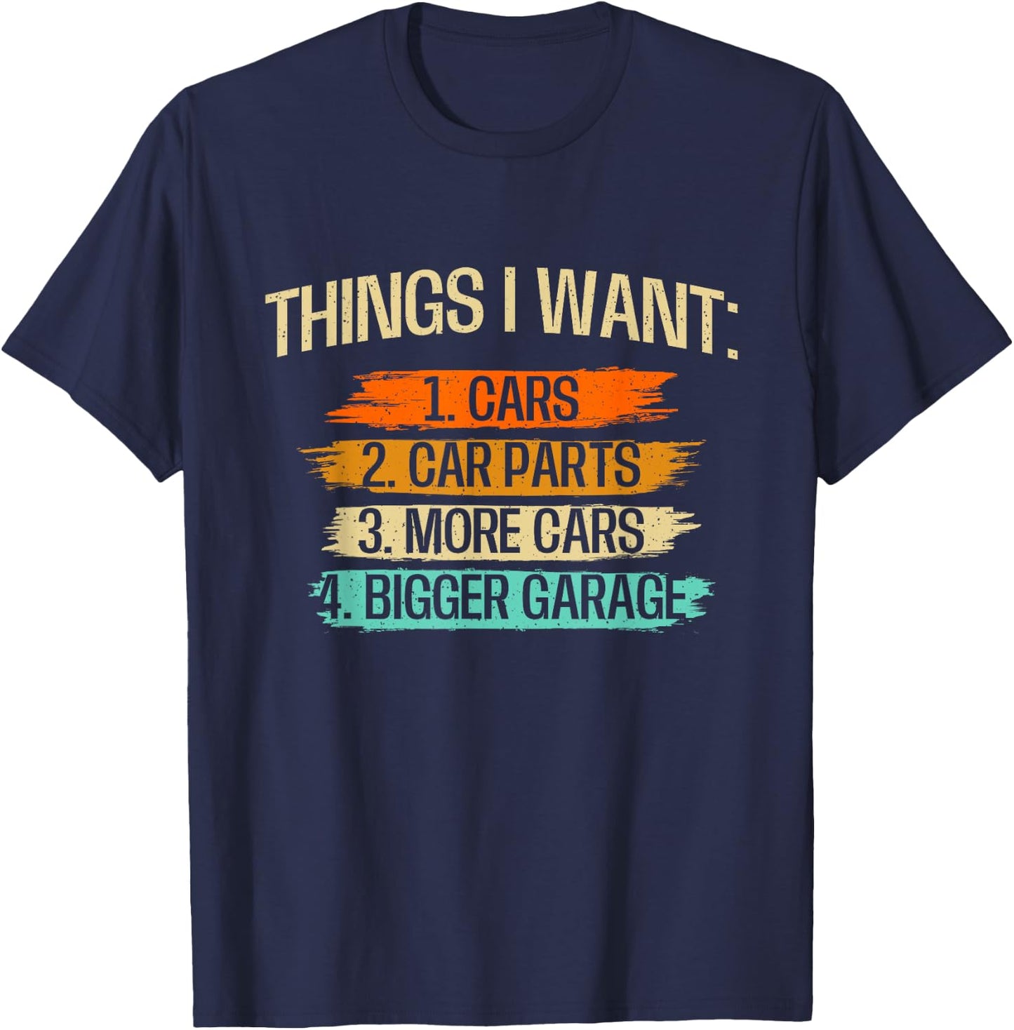Things I Want - Car Parts Enthusiast Auto Mechanic Engine T-Shirt - T-Shirt | Navy