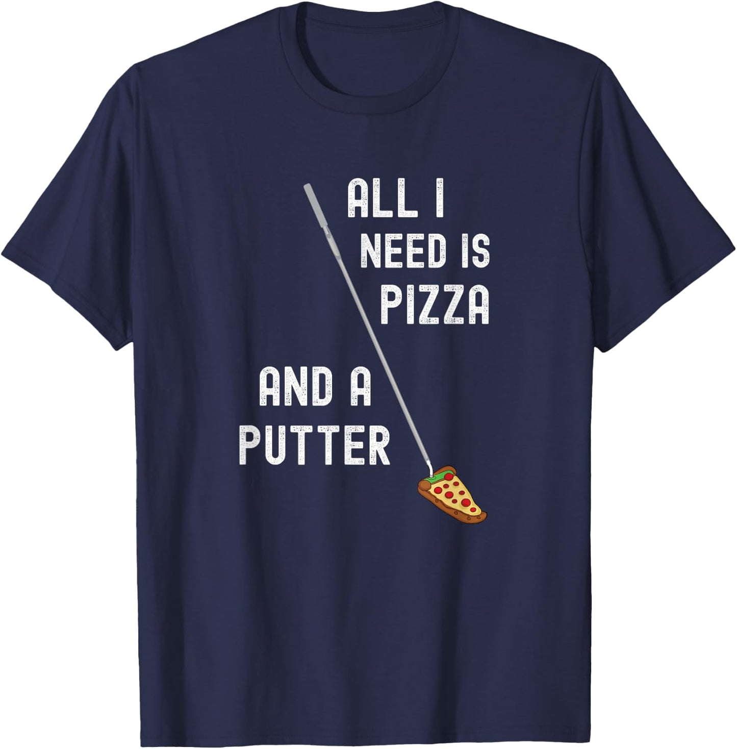 Pizza and Putter - Funny Golf Golfing T-Shirt - T-Shirt | Navy