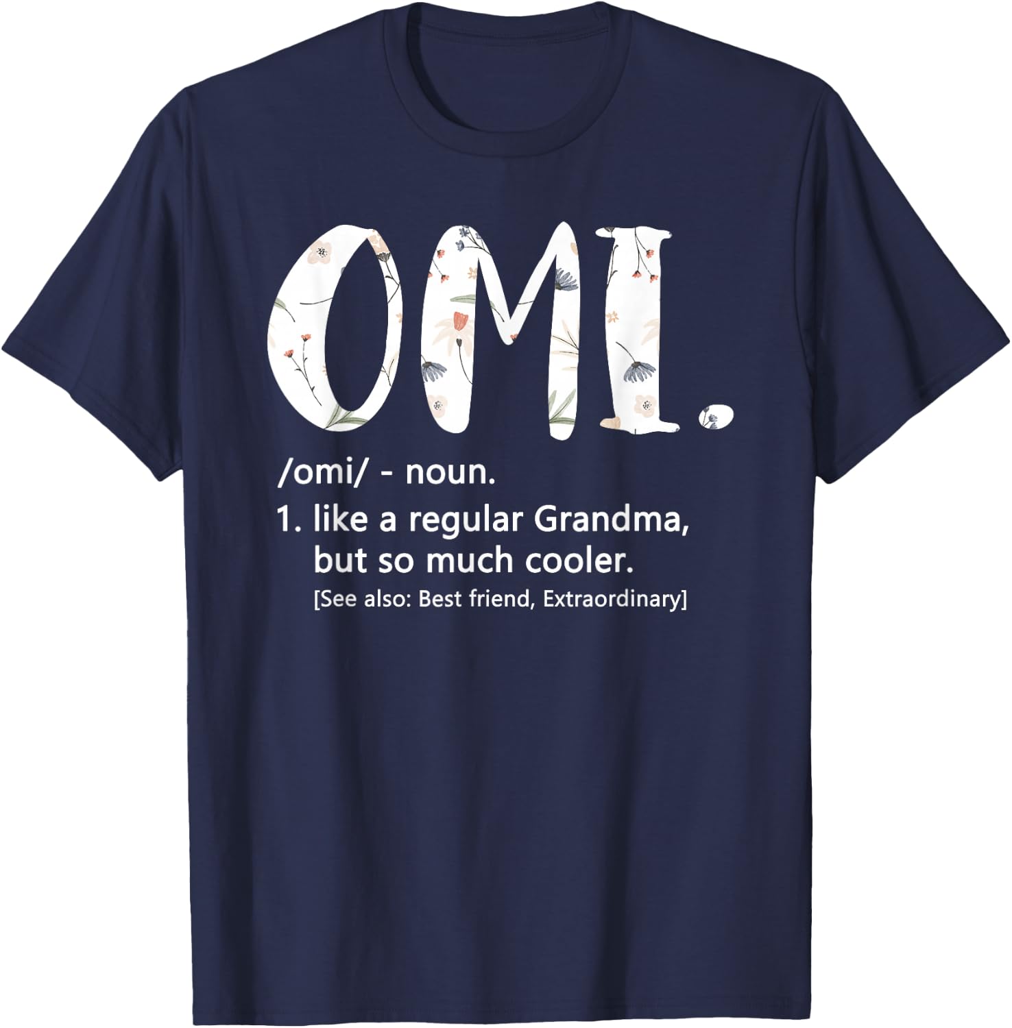 Omi Shirts Mothers Day idea Cute Grandma Omi T-Shirt - T-Shirt | Navy