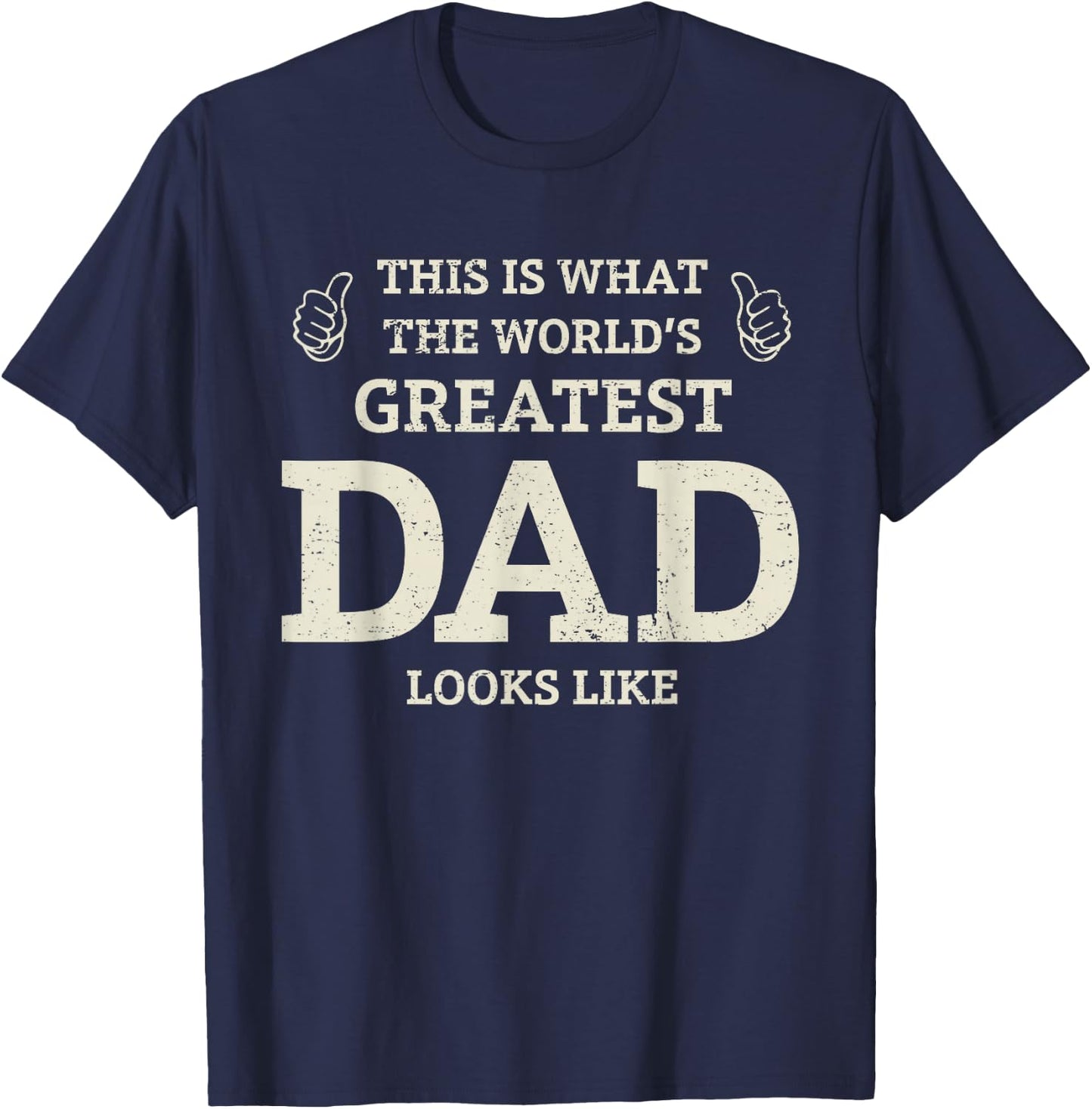 This Is What the Worlds Greatest Dad Fathers Day Men T-Shirt - T-Shirt | Navy