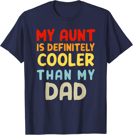 My Aunt Is Definitely Cooler Than My Dad Girl Boy Aunt Love T-Shirt - T-Shirt | Navy