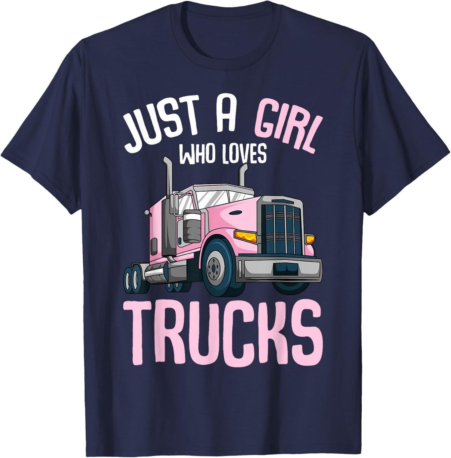 Just A Girl Who Loves Trucks Semi Truck Trucker Kids Girls T-Shirt - T-Shirt | Navy