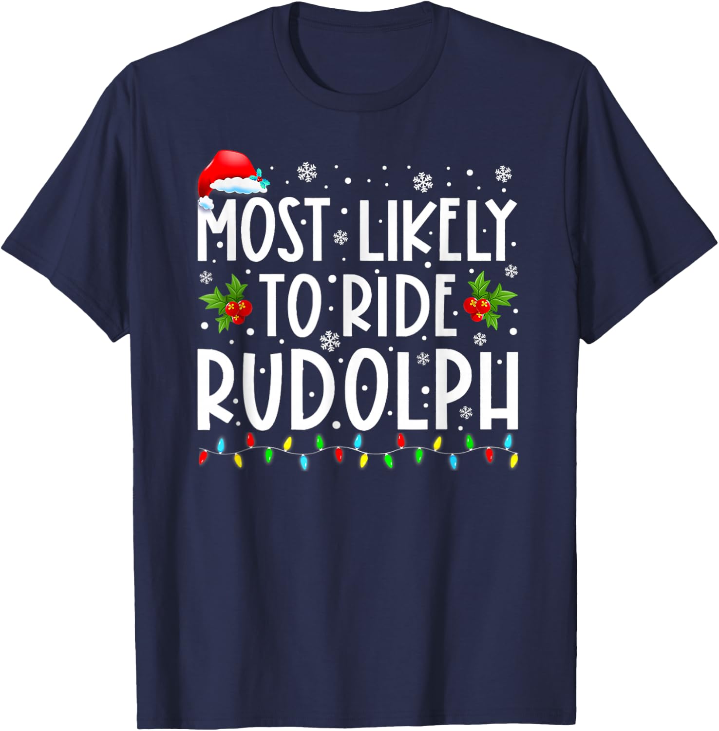 Most Likely To Ride Rudolph Funny Christmas Holiday T-Shirt - T-Shirt | Navy
