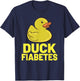 Duck Fiabetes Type 1 Diabetes Diabetic Funny Diabetes T-Shirt - T-Shirt | Navy