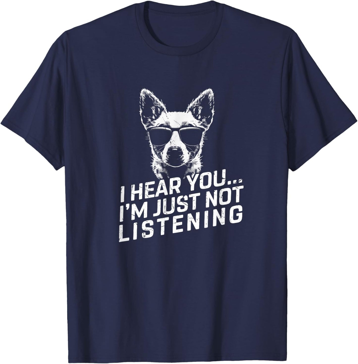 Heeler I Hear You Not Listening Funny Dog Lover Xmas Gifts T-Shirt - T-Shirt | Navy