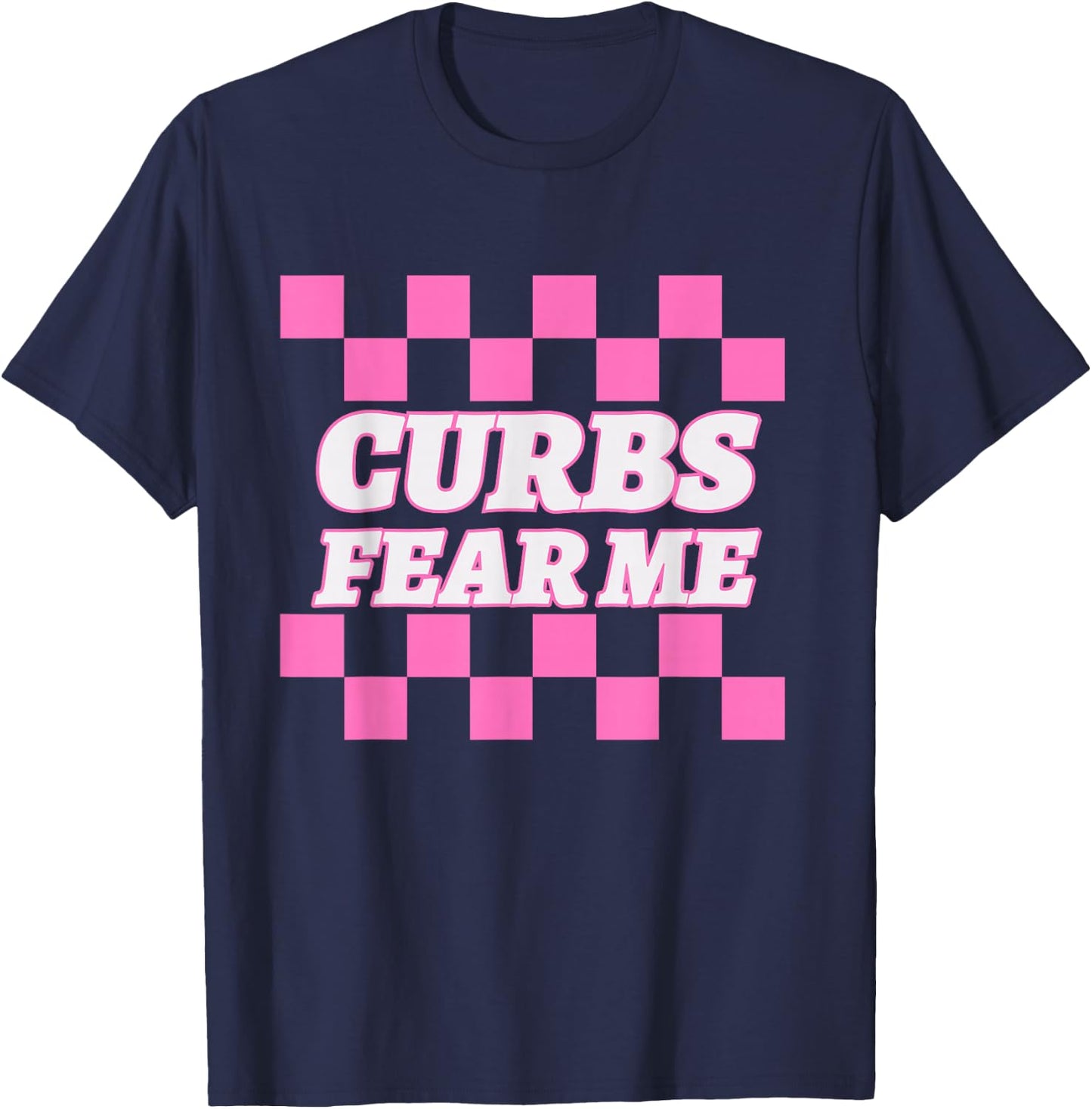 Funny New Driver Curbs Fear Me Bad Drivers T-Shirt - T-Shirt | Navy