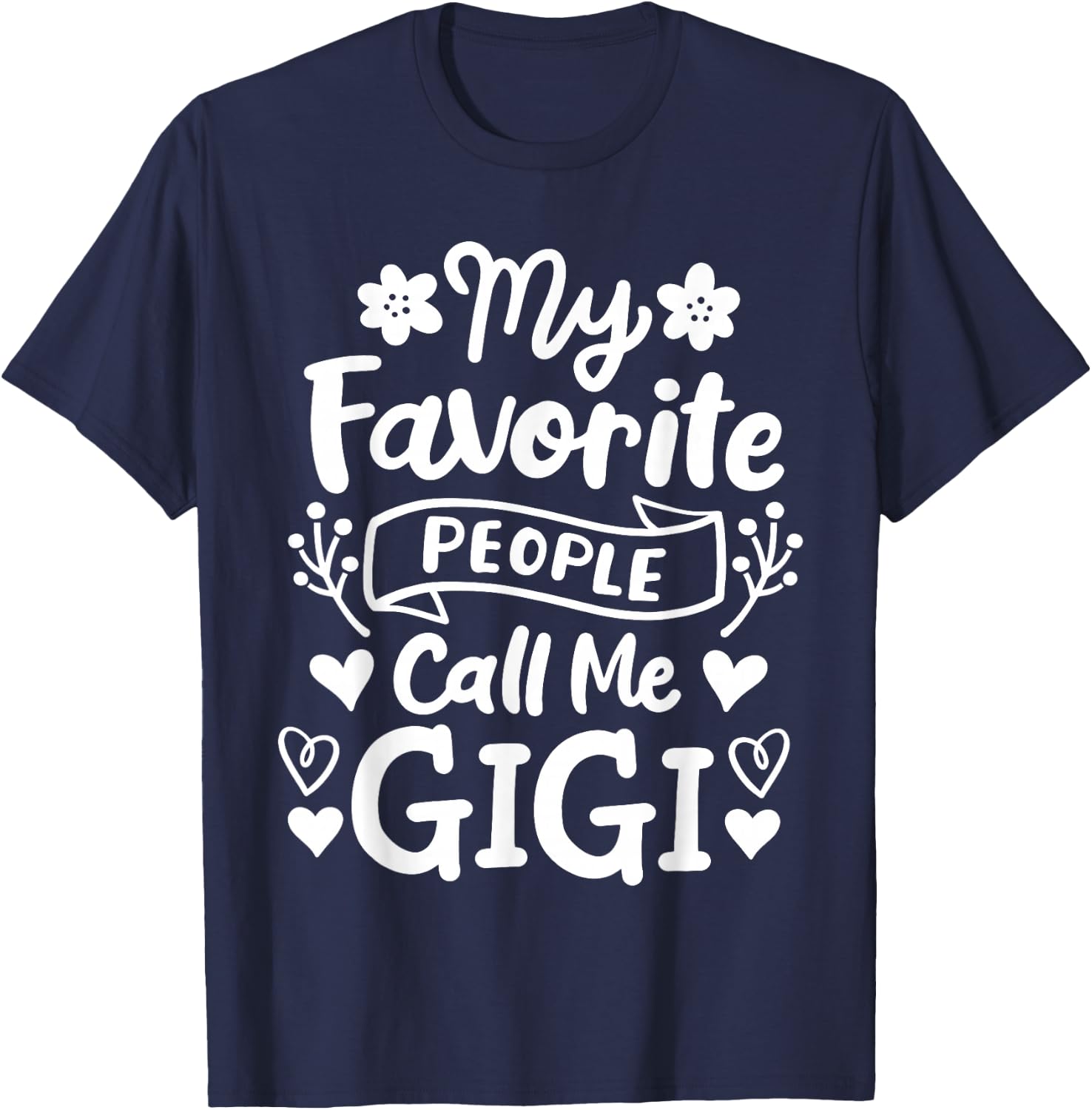 Gigi Grandma Grandmother My Favorite People Call Me Gigi T-Shirt - T-Shirt | Navy