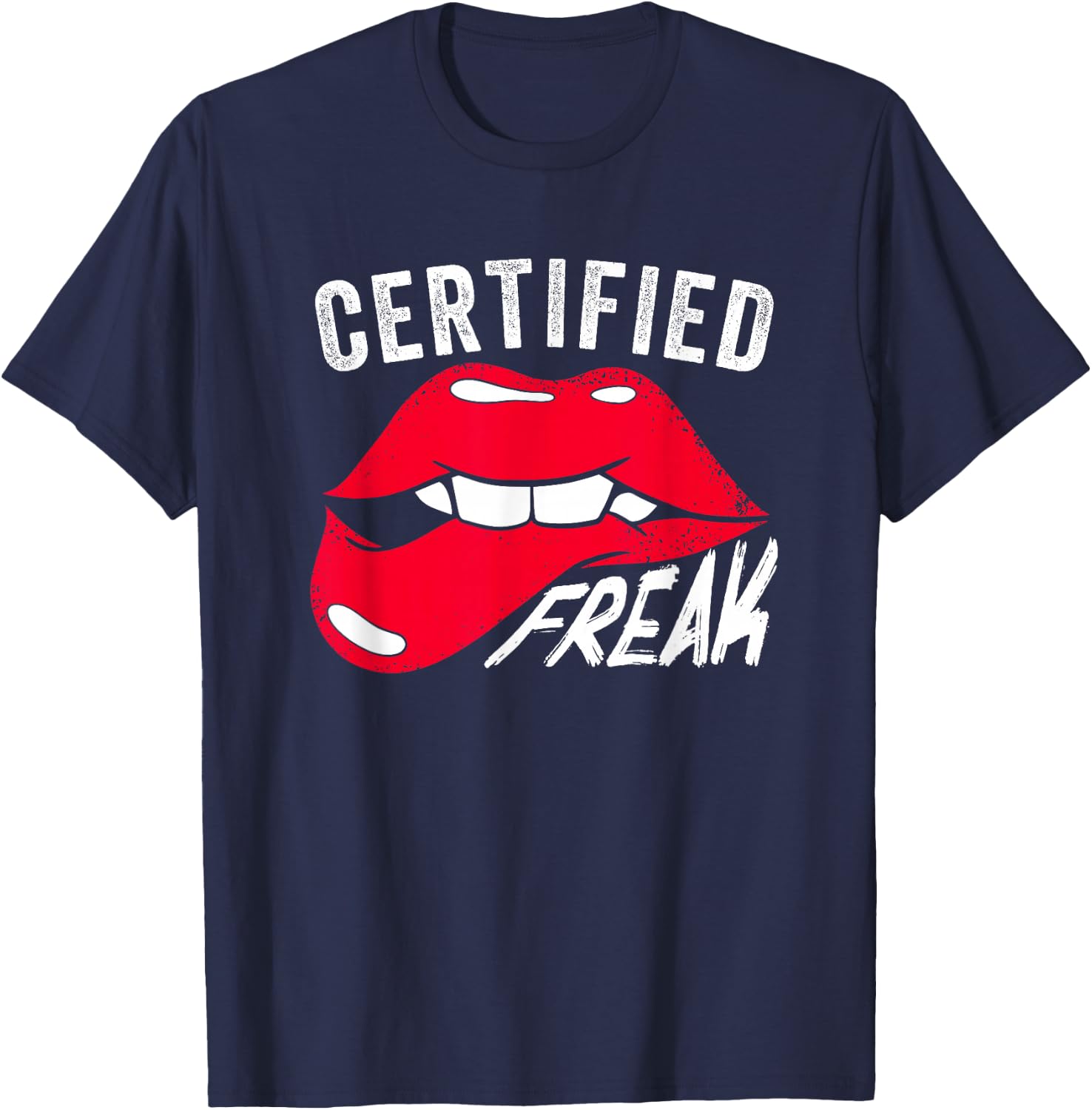 Funny Certified Freak | Lips | Weird Nerd Freaks T-Shirt - T-Shirt | Navy