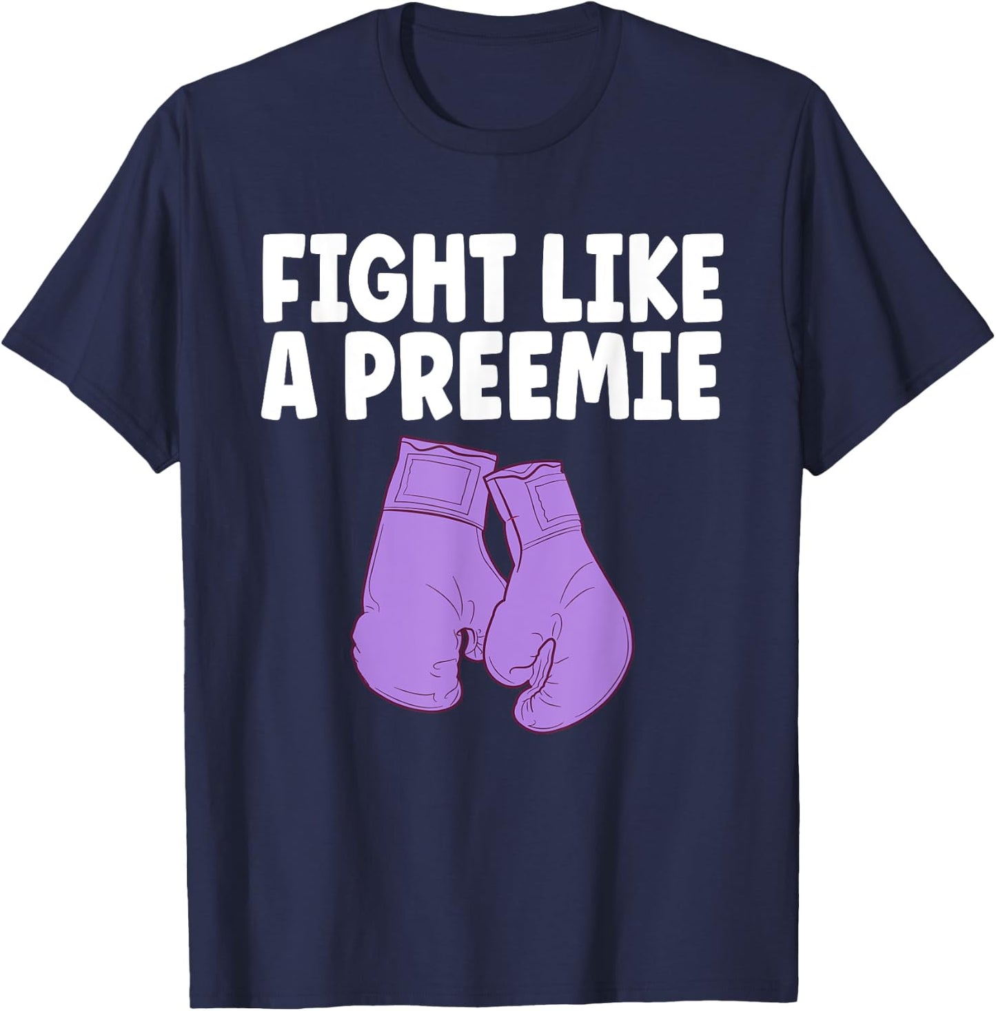 Prematurity Awareness Shirt Fight Like A Preemie NICU Nurse T-Shirt - T-Shirt | Navy