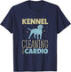Kennel cleaning is my cardio - Animal shelter worker T-Shirt - T-Shirt | Navy
