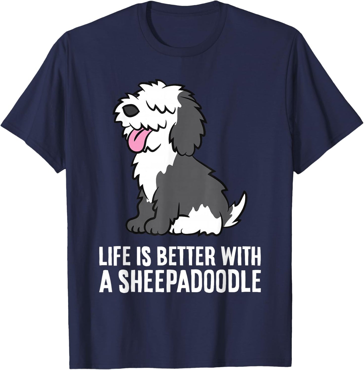 Life Is Better With A Sheepadoodle Dog T-Shirt - T-Shirt | Navy