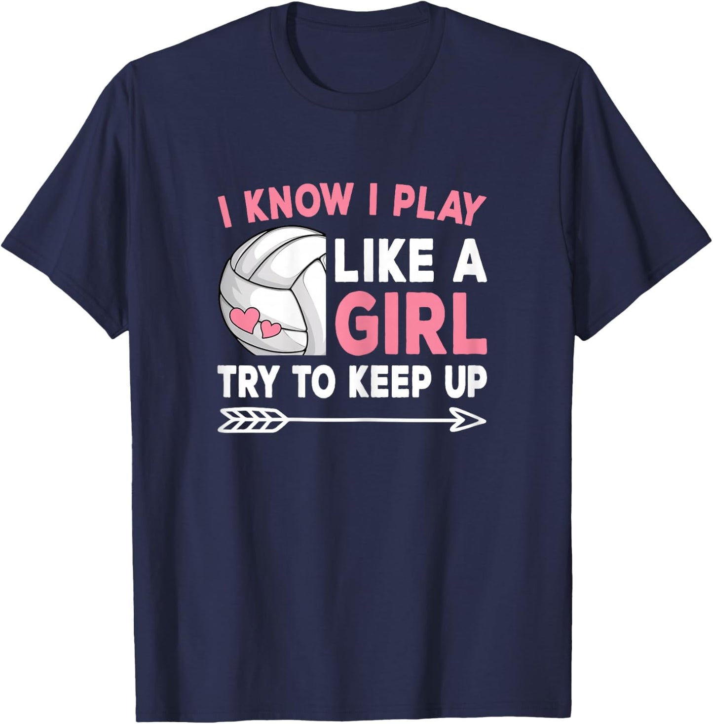 I Know I Play Like A Girl Try To Keep Up Volleyball Women T-Shirt - T-Shirt | Navy