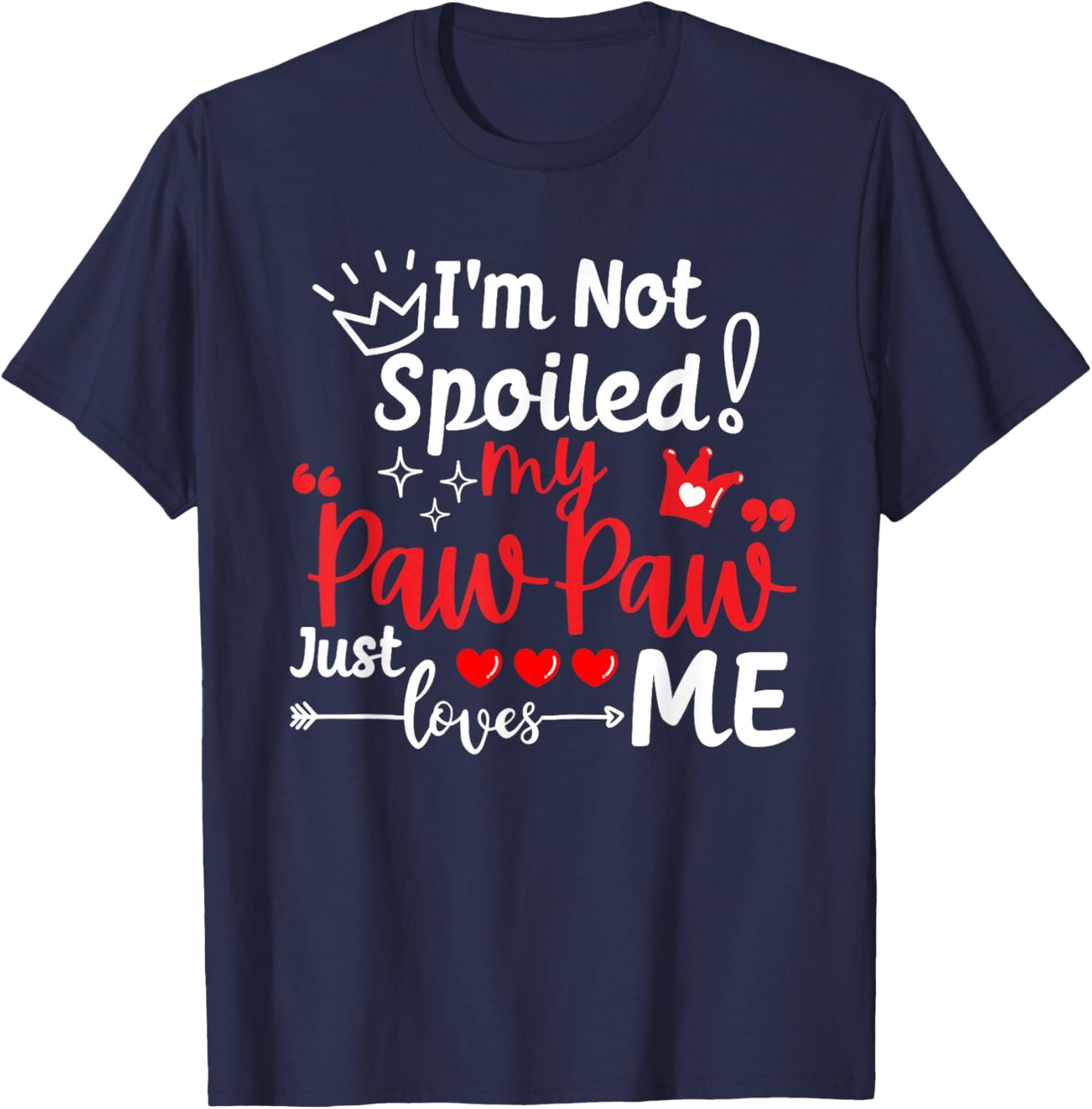 I'm Not Spoiled My Pawpaw Just Loves Me Team Kids Matching T-Shirt - T-Shirt | Navy