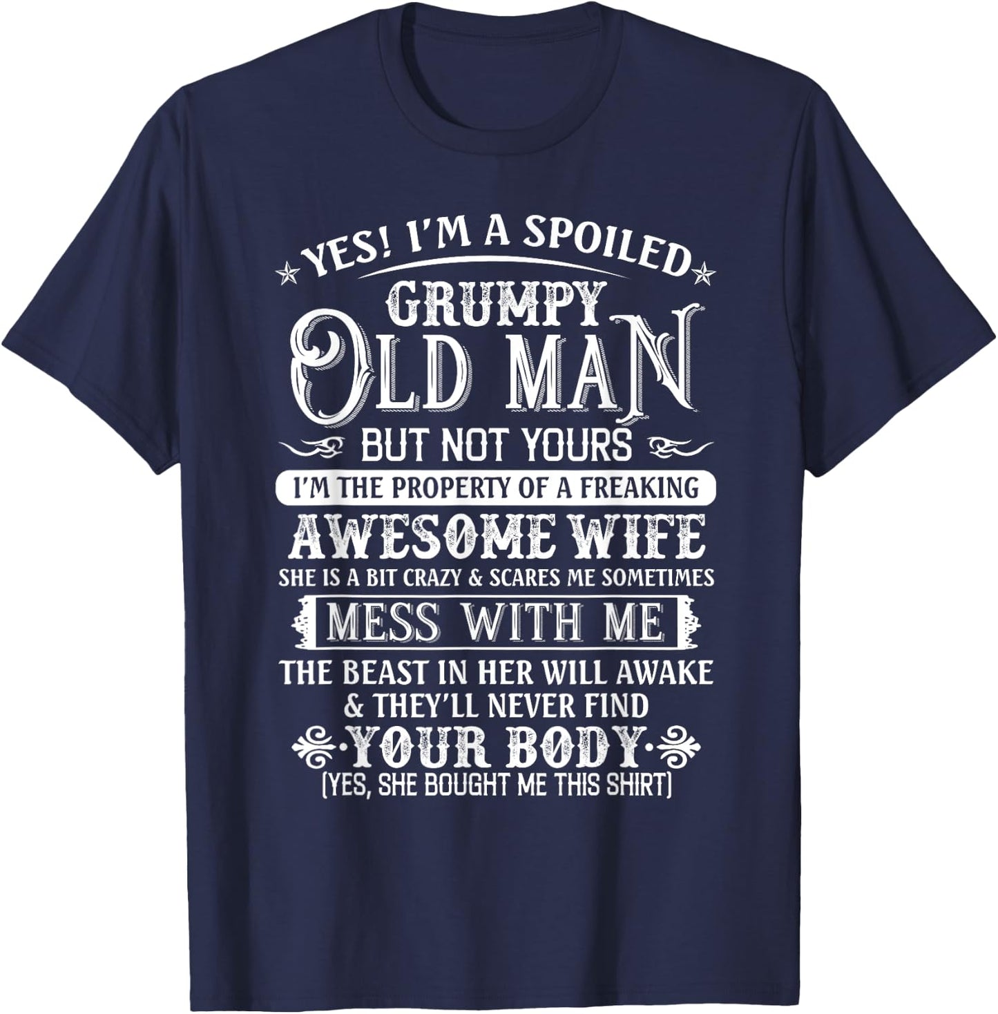 Yes I'm A Spoiled Grumpy Old Man But Not Yours Awesome Wife T-Shirt - T-Shirt | Navy