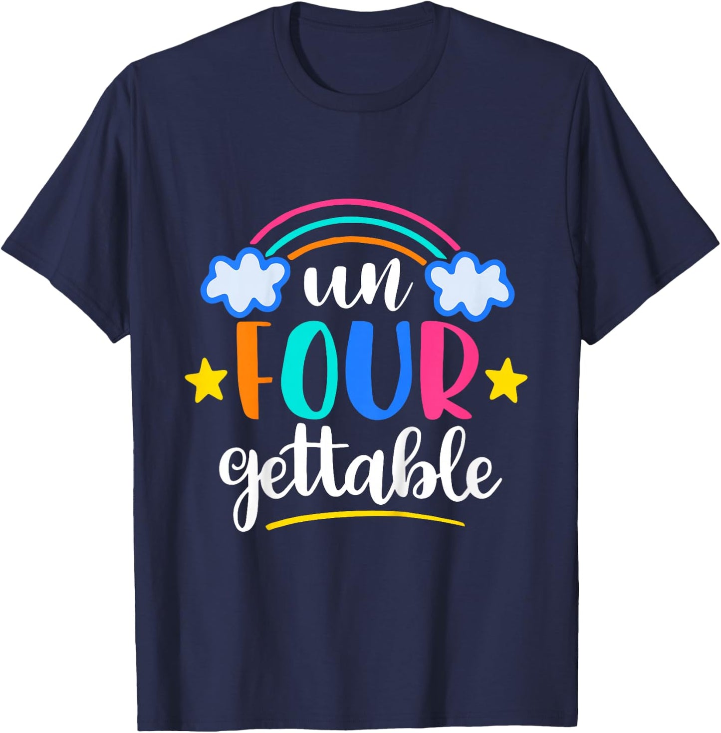 Un Four Gettable Rainbow B-Day 4th Birthday Gift 4 Years Old T-Shirt - T-Shirt | Navy