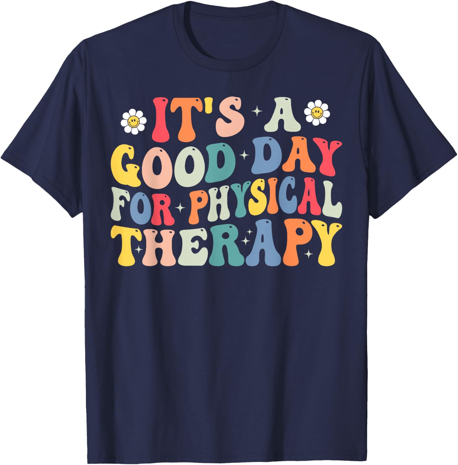 Groovy It's A Good Day For Physical Therapy PT Therapist T-Shirt - T-Shirt | Navy