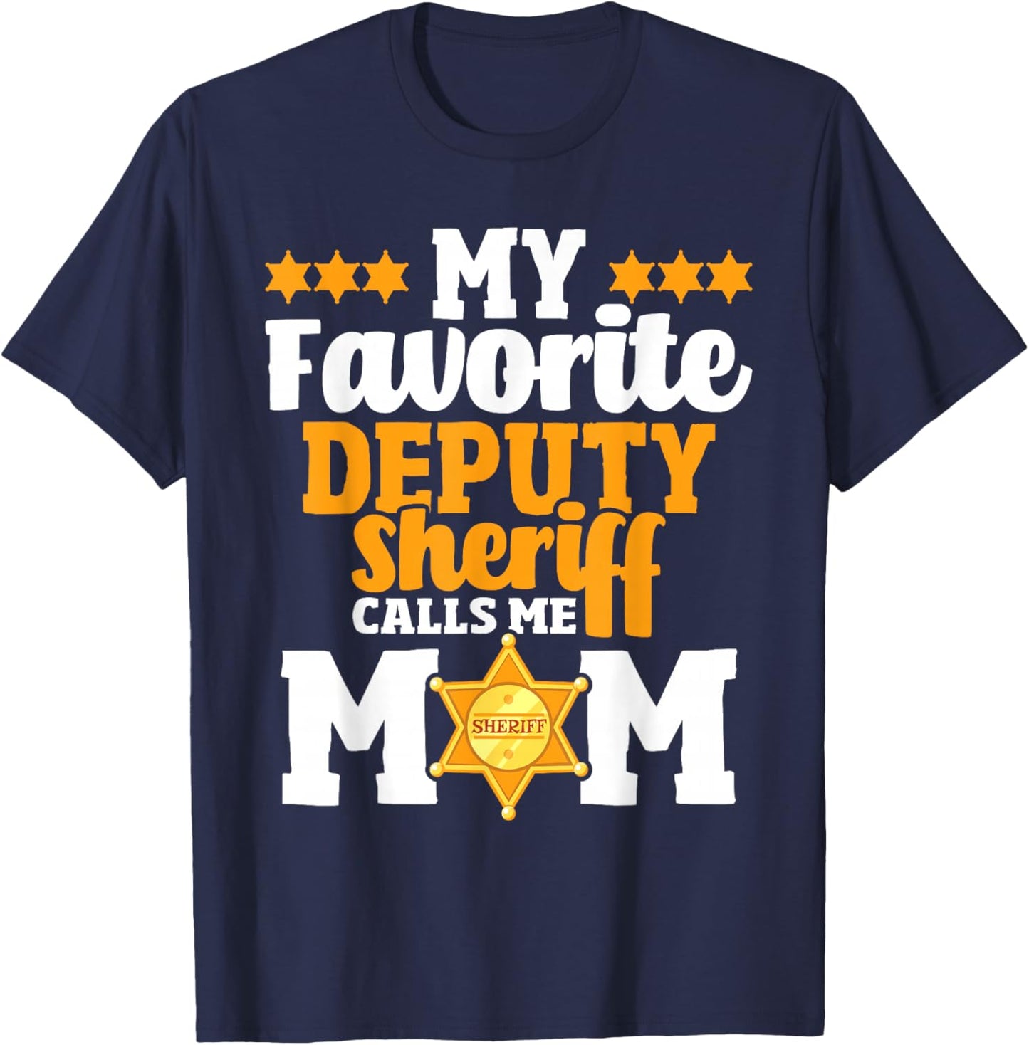 My Favorite Deputy Sheriff Calls Me Mom - Law Enforcement T-Shirt - T-Shirt | Navy