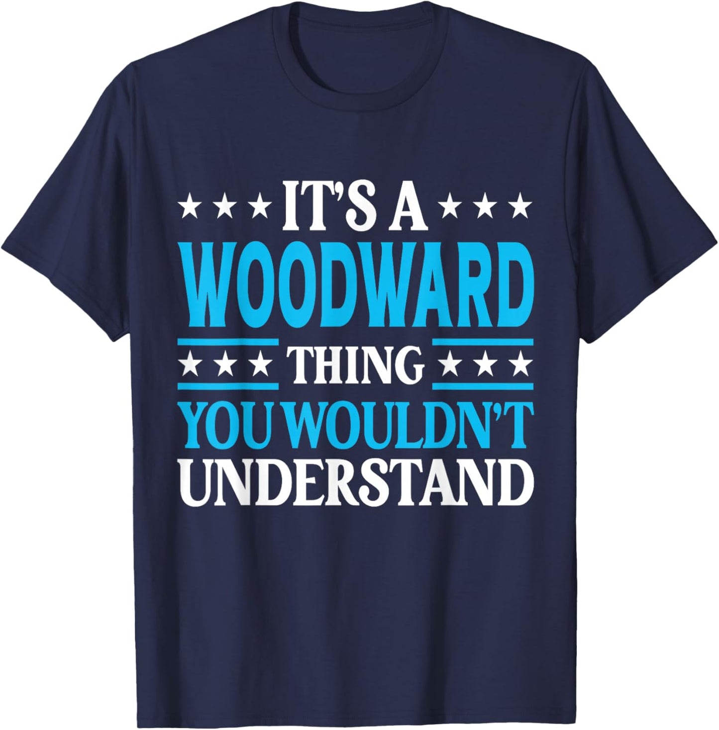 It's A Woodward Thing Surname Funny Last Name Woodward T-Shirt - T-Shirt | Navy