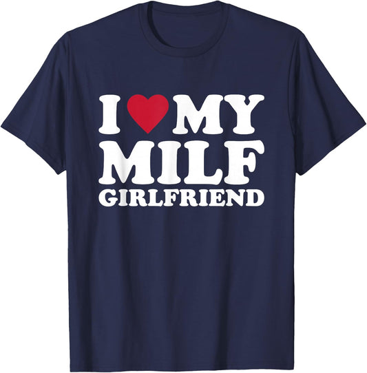 I Love My MILF Girlfriend T-Shirt - T-Shirt | Navy