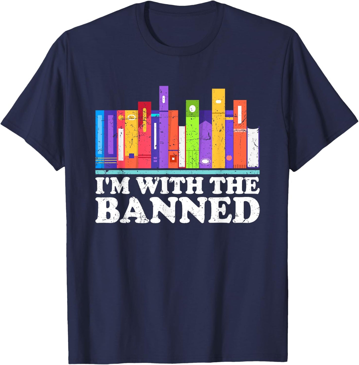 I'm With the Banned Books I Read Banned Books Lovers Library T-Shirt - T-Shirt | Navy