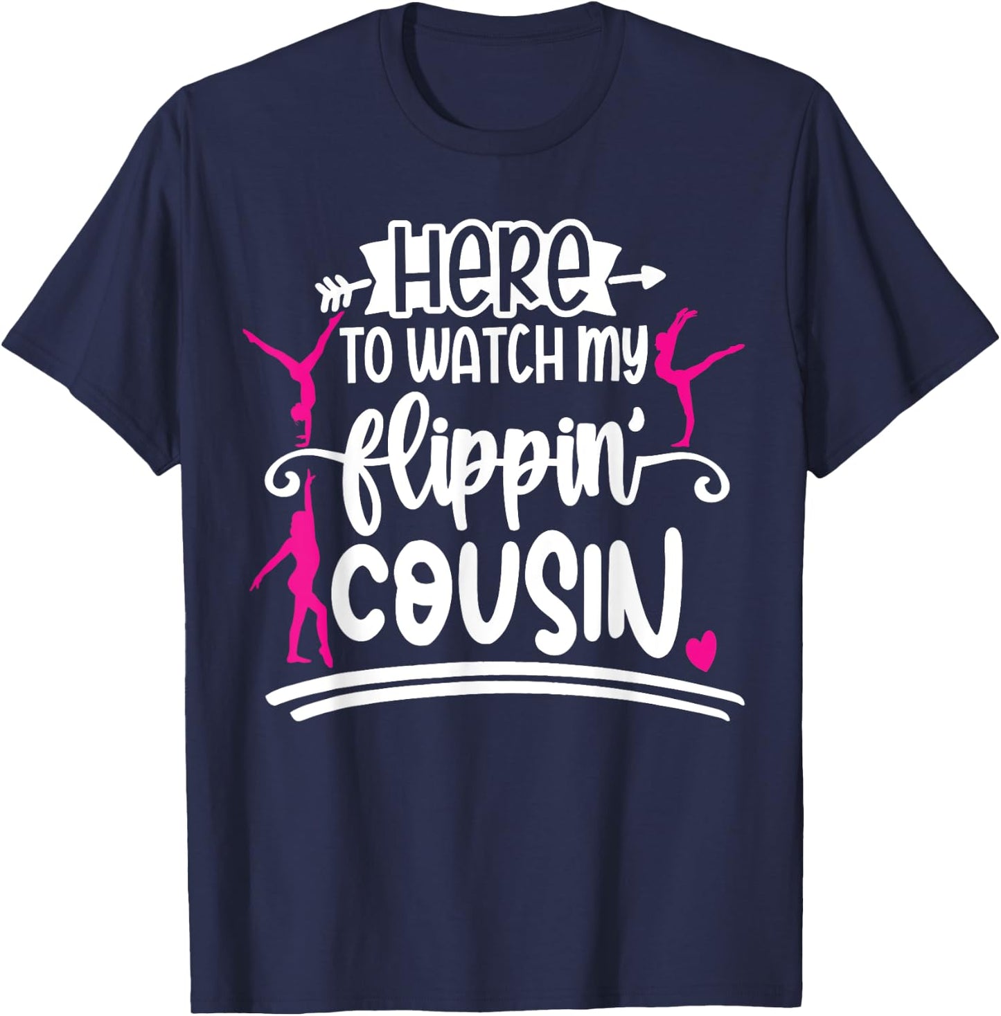 I'm Here To Watch My Flippin Cousin Gymnast T-Shirt - T-Shirt | Navy