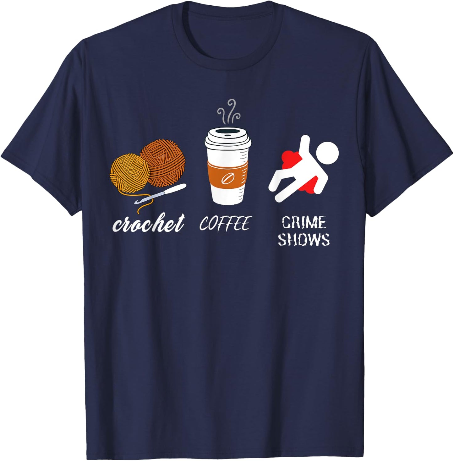 Crochet Coffee And Crimes Shows Funny True Crime Crocheting T-Shirt - T-Shirt | Navy