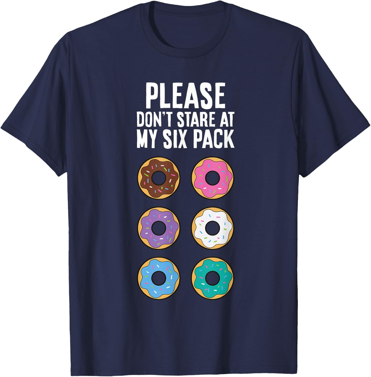 Please Don't Stare At My Six Pack Funny Donut T-Shirt - T-Shirt | Navy