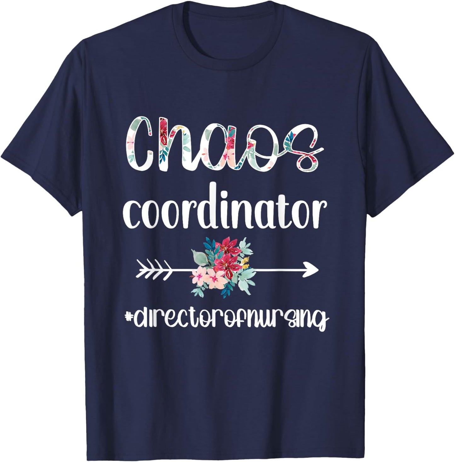 Chaos Coordinator | Director Of Nursing Nursing Director T-Shirt - T-Shirt | Navy