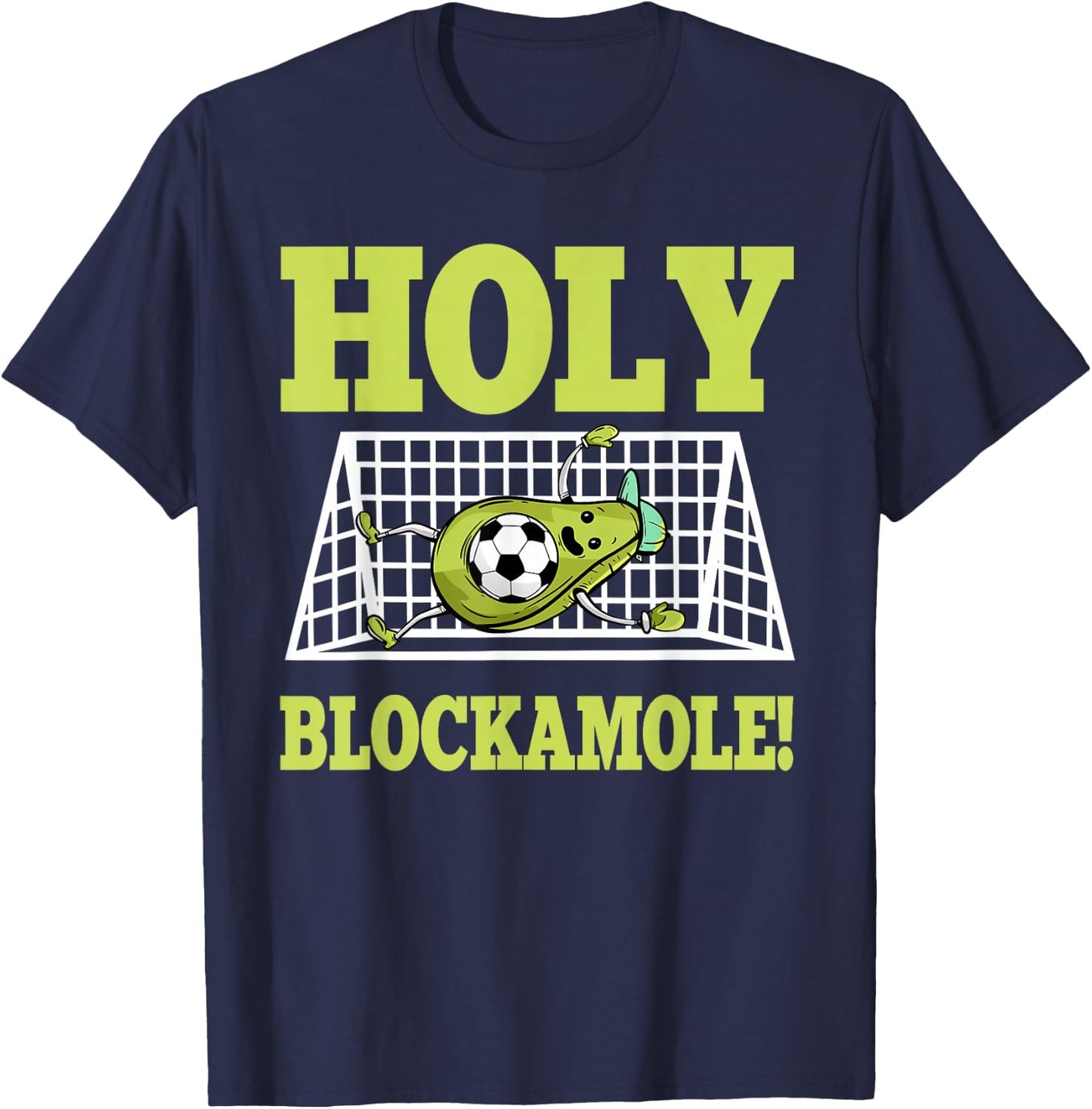 Goalie Soccer Player Goalkeeper Guacamole Lover Goaltender T-Shirt - T-Shirt | Navy
